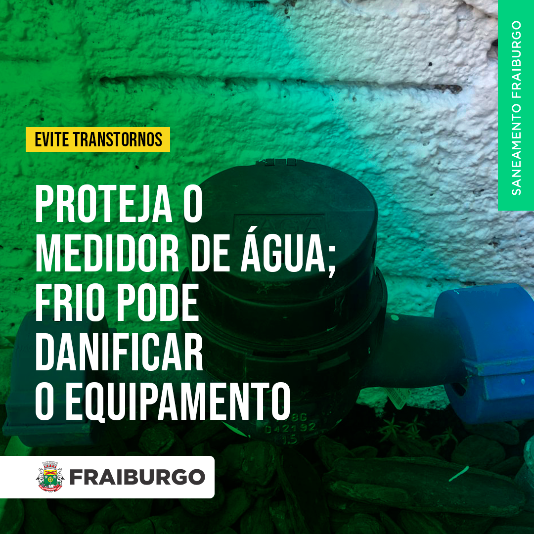 PROTEJA O MEDIDOR DE ÁGUA; FRIO PODE DANIFICAR O EQUIPAMENTO