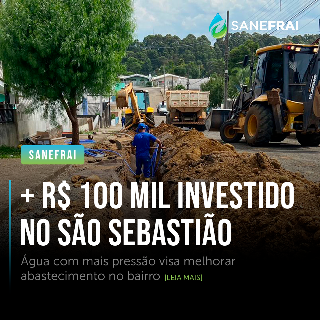 SANEFRAI + R$ 100 MIL INVESTIDO NO SÃO SEBASTIÃO